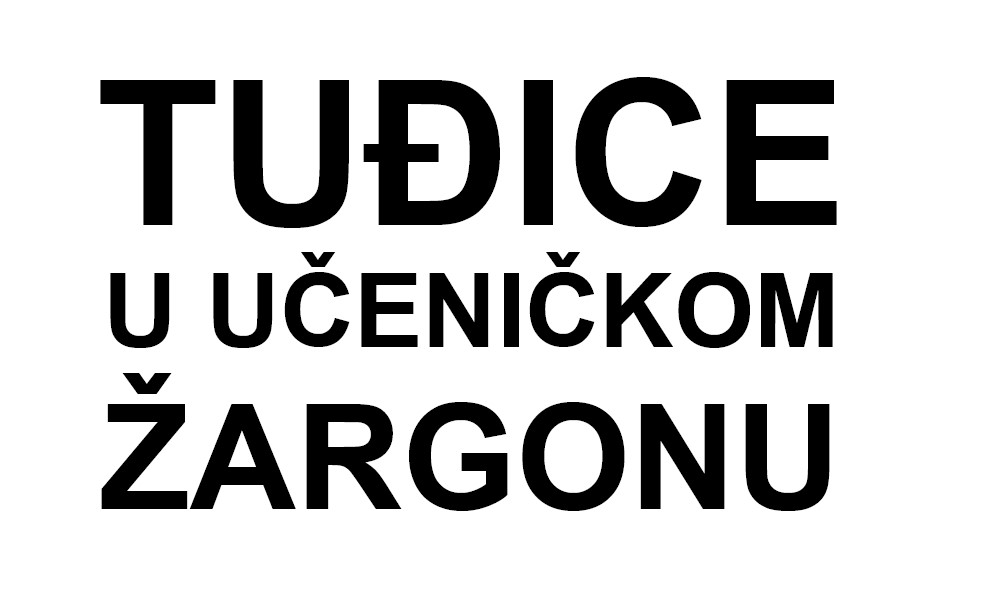 RJEČNIK TUĐICA U UČENIČKOM ŽARGONU